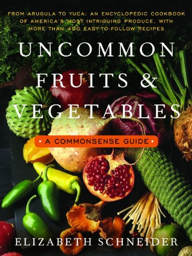 Uncommon Fruits and Vegetables A Commonsense Guide  2010 (Reprint) 9780060916695 Front Cover
