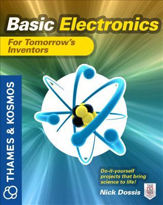 Basic Electronics for Tomorrow's Inventors A Thames and Kosmos Book  2013 9780071794695 Front Cover