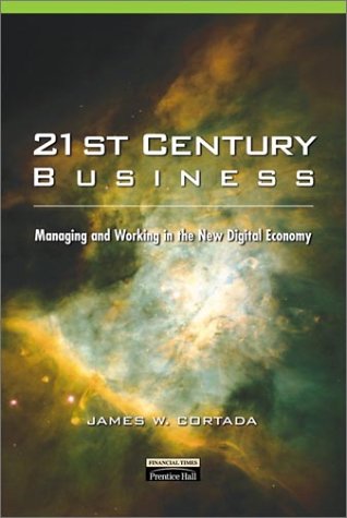 21st Century Business Managing and Working in the New Digital Economy  2001 9780130305695 Front Cover