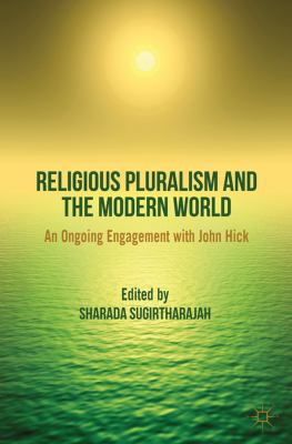 Religious Pluralism and the Modern World An Ongoing Engagement with John Hick  2012 9780230296695 Front Cover