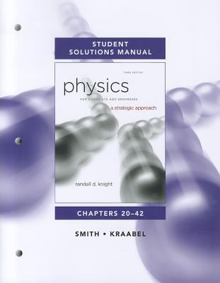 Student Solutions Manual for Physics for Scientists and Engineers A Strategic Approach Vol. 2(Chs 20-42) 3rd 2013 (Revised) 9780321772695 Front Cover