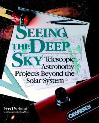 Seeing the Deep Sky Telescopic Astronomy Projects Beyond the Solar System  1992 9780471530695 Front Cover