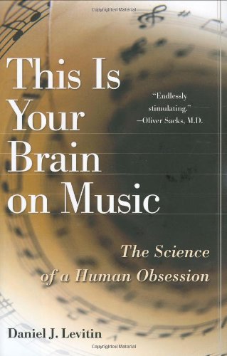 This Is Your Brain on Music The Science of a Human Obsession  2006 9780525949695 Front Cover