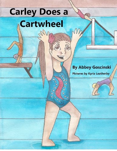 Carley Does a Cartwheel   2012 9780615675695 Front Cover