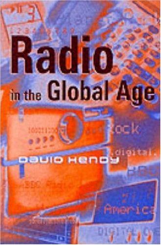 Radio in the Global Age   2000 9780745620695 Front Cover