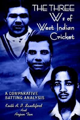 Three Ws of West Indian Cricket A Comparative Batting Analysis N/A 9780759692695 Front Cover