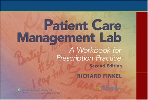 Patient Care Management Lab A Workbook for Prescription Practice 2nd 2007 (Revised) 9780781765695 Front Cover