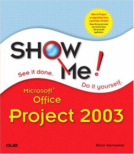 Show Me! Microsoft Office Project 2003   2004 9780789730695 Front Cover