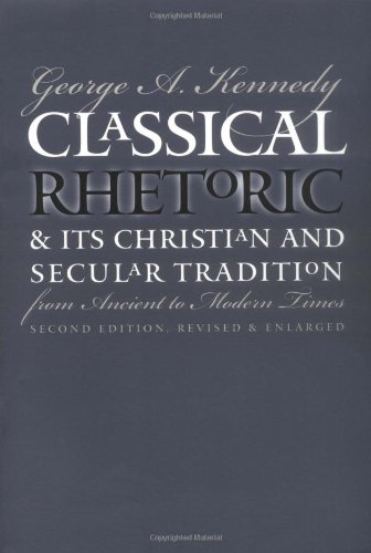 Classical Rhetoric and Its Christian and Secular Tradition from Ancient to Modern Times  2nd 1999 9780807847695 Front Cover