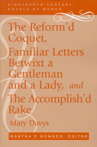 Reform'd Coquet, Familiar Letters Betwixt a Gentleman and a Lady, and the Accomplish'd Rake   1999 9780813109695 Front Cover