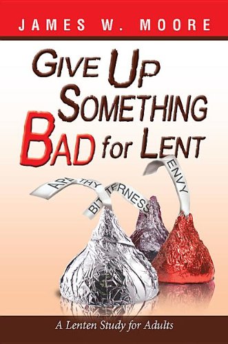 Give up Something Bad for Lent A Lenten Study for Adults  2012 9781426753695 Front Cover