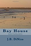 Bay House A Novel of Love, Family, Sadness and Redemption N/A 9781469956695 Front Cover