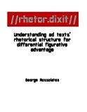 //Rhetor. Dixit// Understanding Ad Texts' Rhetorical Structure for Differential Figurative Advantage  N/A 9781492259695 Front Cover