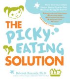 Picky Eating Solution Work with Your Child's Unique Eating Type to Beat Mealtime Struggles Forever  2013 9781592335695 Front Cover
