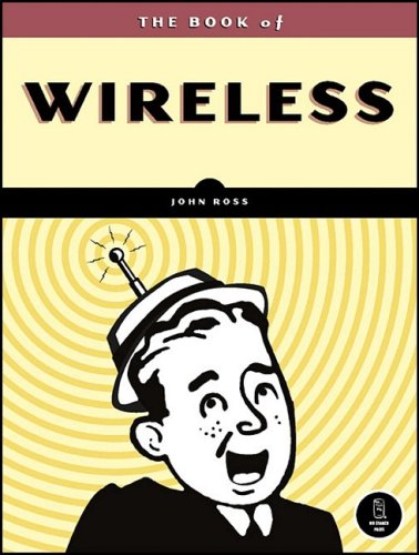 Book of Wireless A Painless Guide to Wi-Fi and Broadband Wireless 2nd 2008 9781593271695 Front Cover