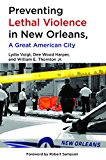 Preventing Lethal Violence in New Orleans, a Great American City   2015 9781935754695 Front Cover