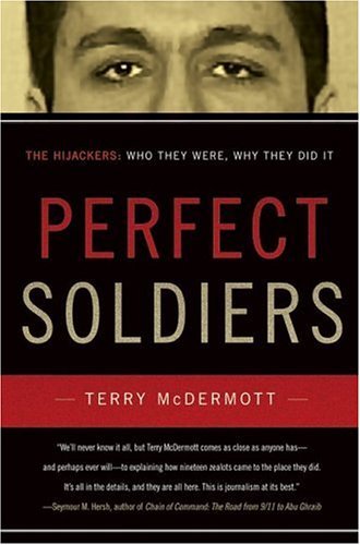 Perfect Soldiers The 9/11 Hijackers: Who They Were, Why They Did It  2005 9780060584696 Front Cover