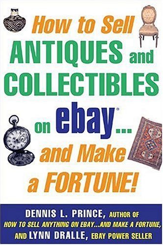 How to Sell Antiques and Collectibles on eBay... and Make a Fortune!   2005 9780071445696 Front Cover