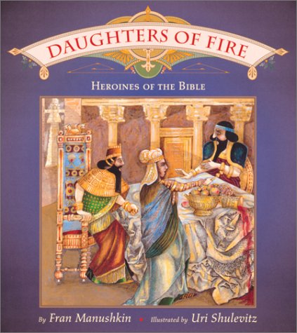 Daughters of Fire Heroines of the Bible  1999 9780152018696 Front Cover