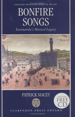 Bonfire Songs Savonarola's Musical Legacy  1998 9780198166696 Front Cover