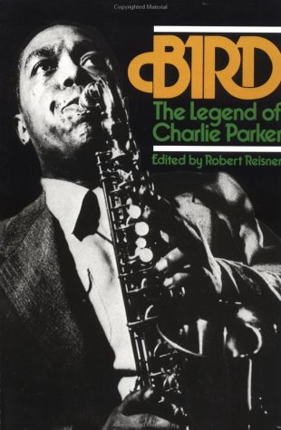 Bird The Legend of Charlie Parker Reprint  9780306800696 Front Cover