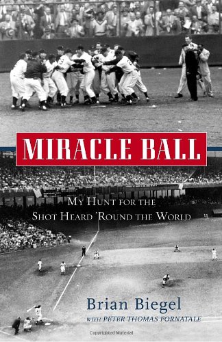 Miracle Ball My Hunt for the Shot Heard 'Round the World N/A 9780307452696 Front Cover