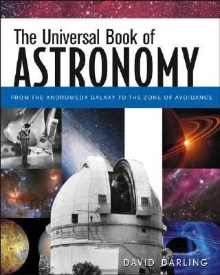 Universal Book of Astronomy From the Andromeda Galaxy to the Zone of Avoidance  2004 9780471265696 Front Cover