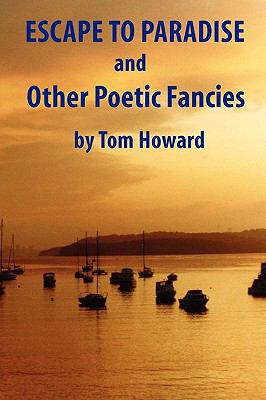 Escape to Paradise and Other Poetic Fancies N/A 9780557172696 Front Cover