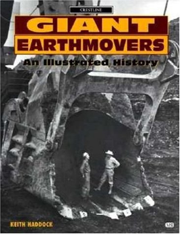 Giant Earthmovers An Illustrated History  1998 (Revised) 9780760303696 Front Cover