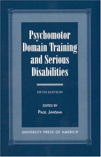 Psychomotor Domain Training and Serious Disabilities  5th 2000 (Revised) 9780761814696 Front Cover
