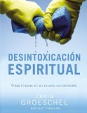 Desintoxicación espiritual: Vidas limpias en un mundo contaminado (Spanish Edition) 1st 9780829761696 Front Cover