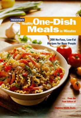 Prevention's Healthy One-Dish Meals in Minutes No-Fuss, Low-Fat Recipes for Busy People N/A 9780875962696 Front Cover