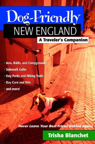 Dog-Friendly New England A Traveler's Companion  2003 9780881505696 Front Cover