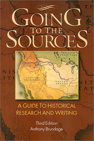 Going to the Sources A Guide to Historical Research and Writing 3rd 2002 9780882959696 Front Cover