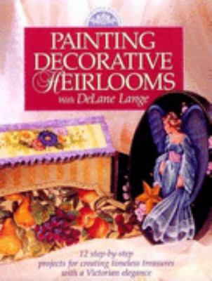 Painting Decorative Heirlooms   1999 9780891348696 Front Cover