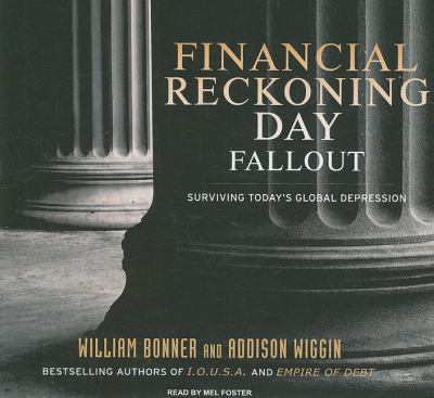 Financial Reckoning Day Fallout: Surviving Today's Global Depression, Library Edition  2009 9781400143696 Front Cover
