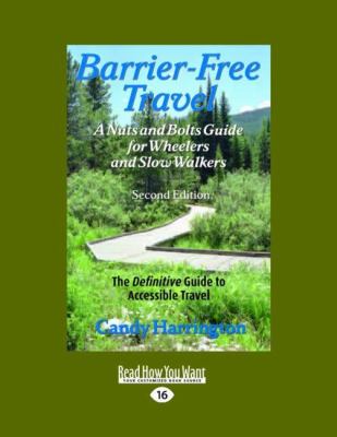 Barrier-Free Travel A Nuts and Bolts Guide for Wheelers and Slow-Walkers Large Type  9781458762696 Front Cover