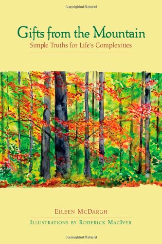 Gifts from the Mountain Simple Truths for Life's Complexities  2007 9781576754696 Front Cover