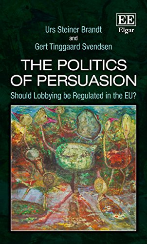 Politics of Persuasion Should Lobbying Be Regulated in the EU?  2016 9781782546696 Front Cover