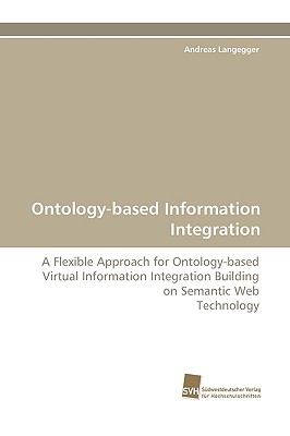 Ontology-Based Information Integration N/A 9783838115696 Front Cover