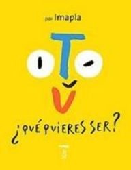 Tu, Que Quieres Ser?/ You, What Do Want to Become?:  2007 9788496509696 Front Cover