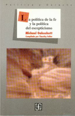 Política de la Fe y la Política del Escepticismo  1998 9789681654696 Front Cover