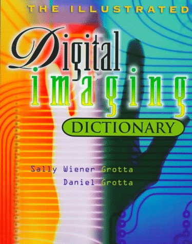Illustrated Digital Imaging Dictionary  1998 9780070250697 Front Cover