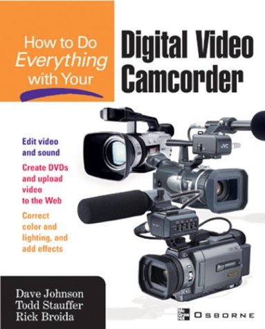 How to Do Everything with Your Digital Video Camcorder   2003 9780072230697 Front Cover