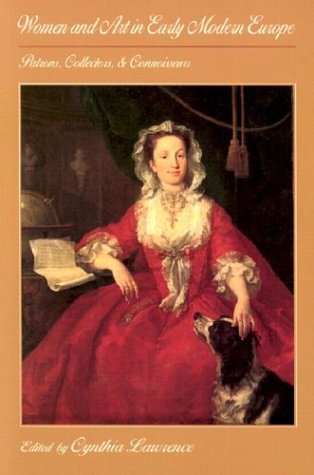 Women and Art in Early Modern Europe Patrons, Collectors, and Connoisseurs  1996 9780271019697 Front Cover