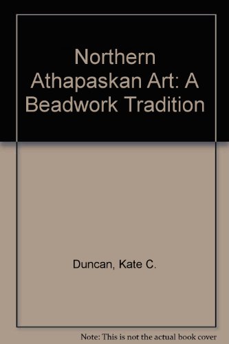 Northern Athapaskan Art : A Beadwork Tradition  1989 9780295965697 Front Cover