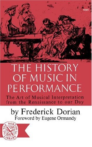 History of Music in Performance The Art of Musical Interpretation from the Renaissance to Our Day N/A 9780393003697 Front Cover