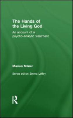 Hands of the Living God An Account of a Psycho-Analytic Treatment  2011 9780415550697 Front Cover