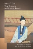 Burden of Female Talent The Poet Li Qingzhao and Her History in China  2014 9780674726697 Front Cover