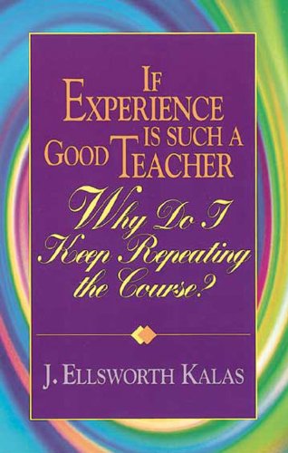 If Experience Is Such a Good Teacher, Why Do I Keep Repeating the Course? with Study Guide   2001 (Student Manual, Study Guide, etc.) 9780687092697 Front Cover
